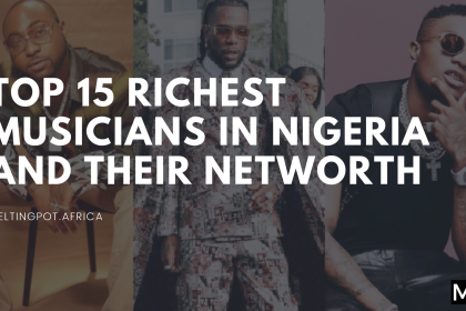 Top 15 Richest Musicians in Nigeria and their networth - Meltingpot.africa