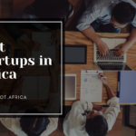 The 15 Best & Most Valuable Startups In Africa