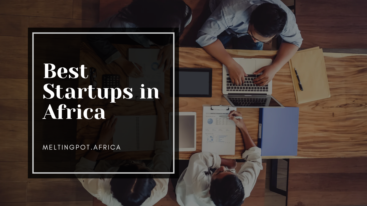 The 15 Best & Most Valuable Startups In Africa