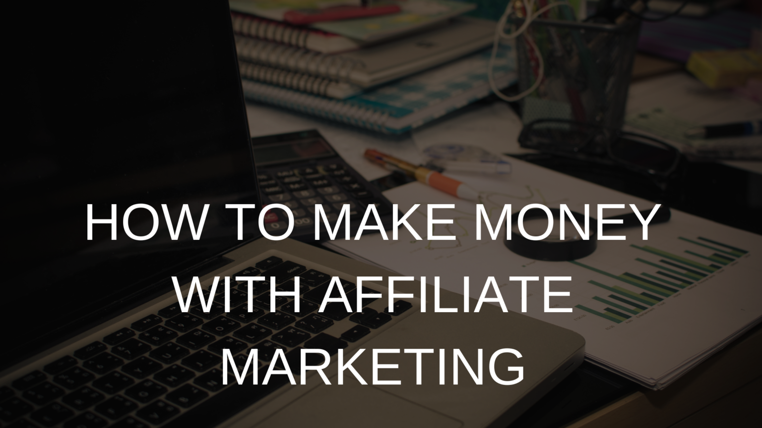 how to make money with affiliate marketing