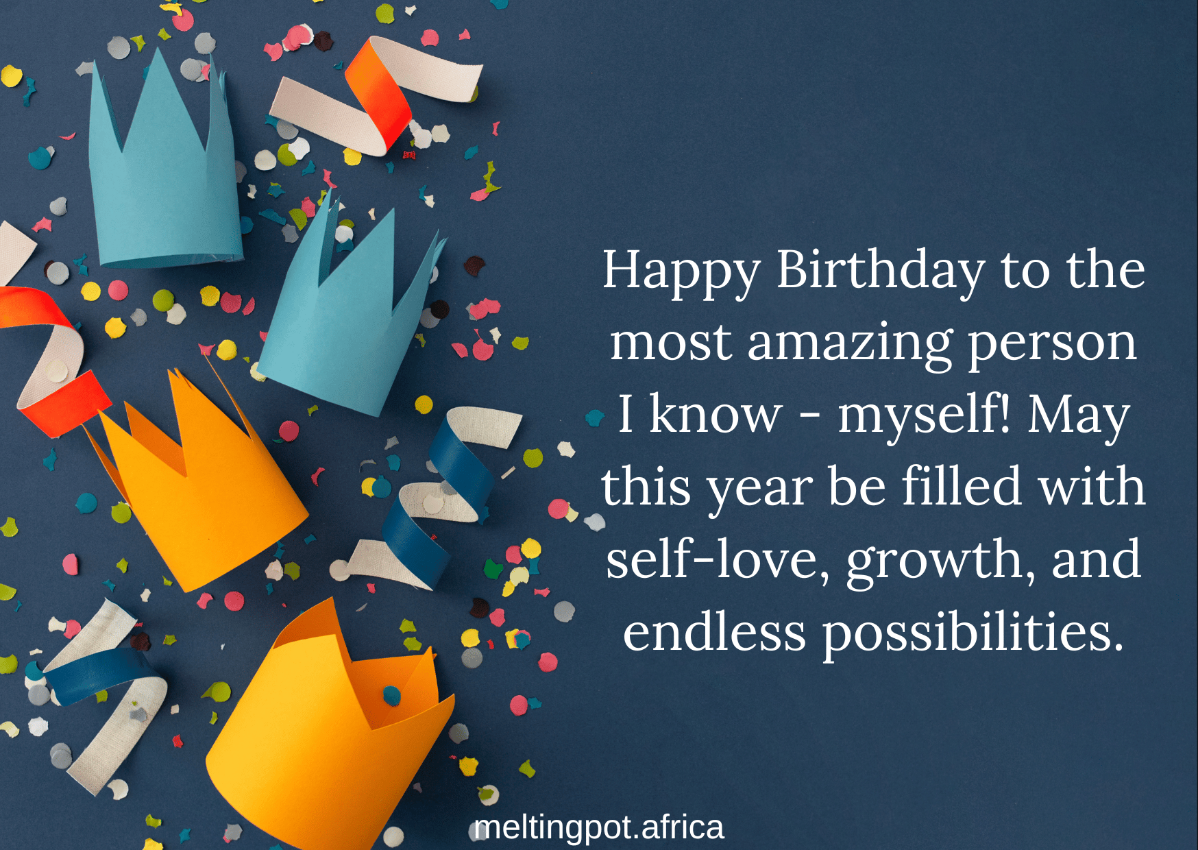 Happy Birthday to Me! It's a time to celebrate not only the passing of another year but also the person I have become. Cheers to being me