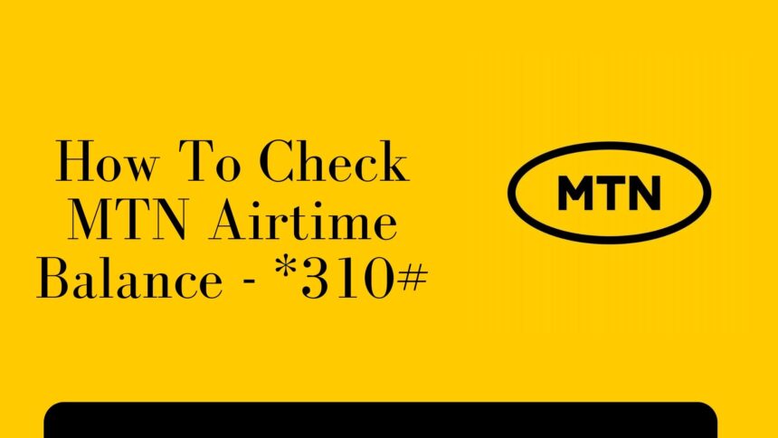 How To Check MTN Airtime Balance (Updated USSD Code)