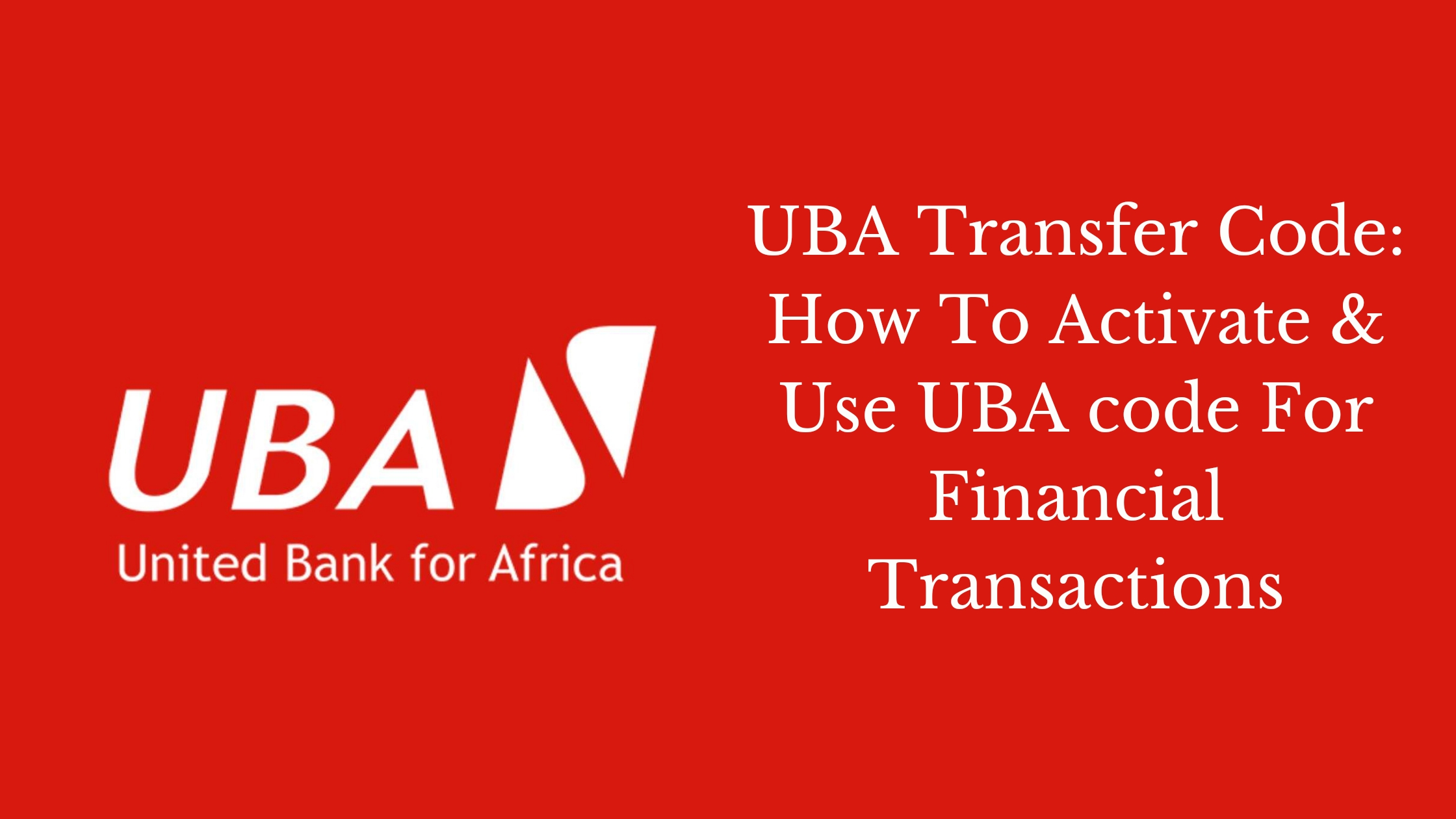 UBA Transfer Code: How To Activate & Use UBA code For Financial