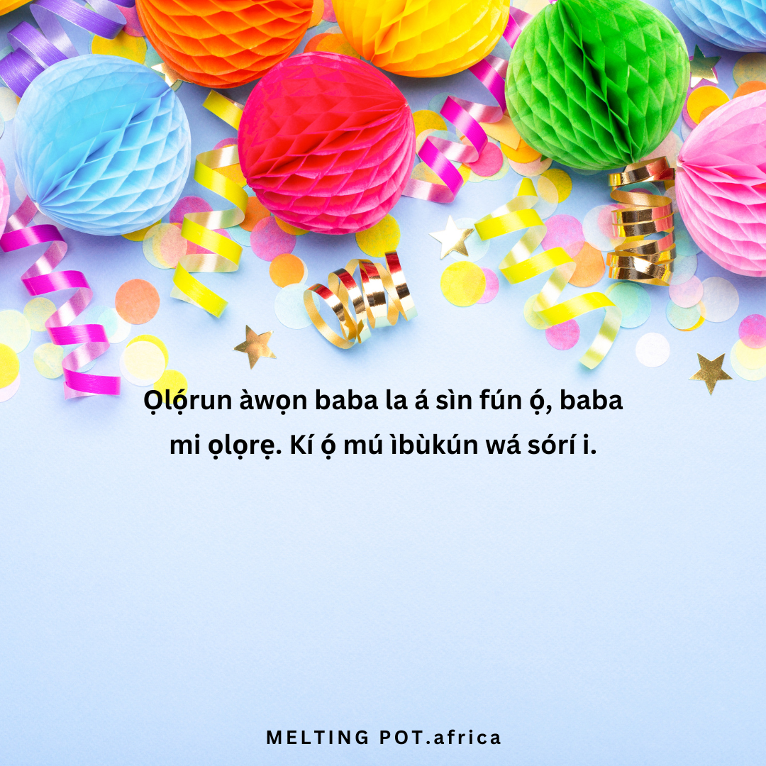 Yoruba Birthday Wishes For Dad