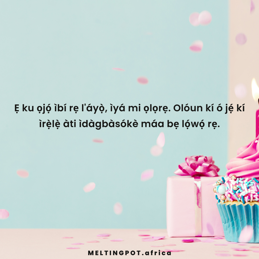 Birthday Wishes For Moms in Yoruba