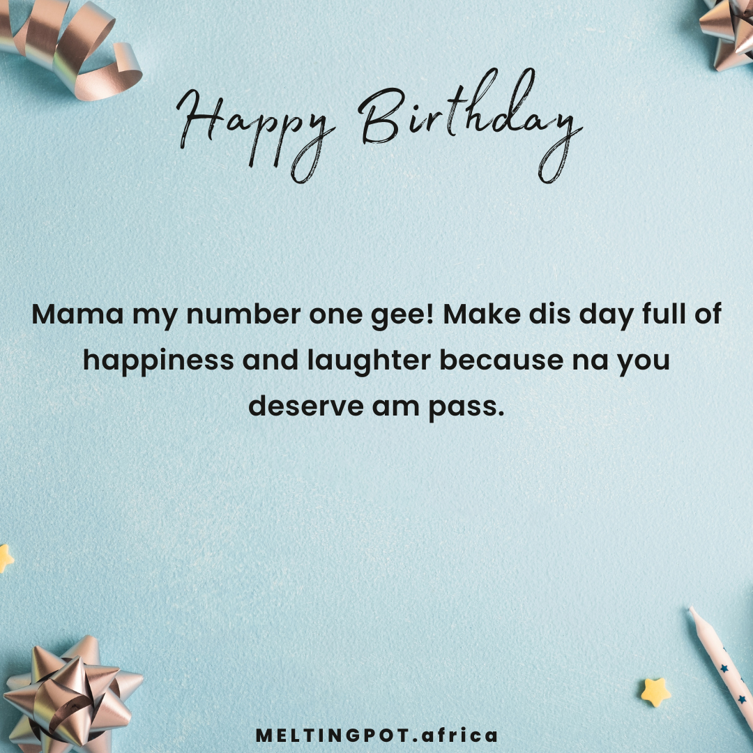 Birthday Wishes For Moms in Pidgin 