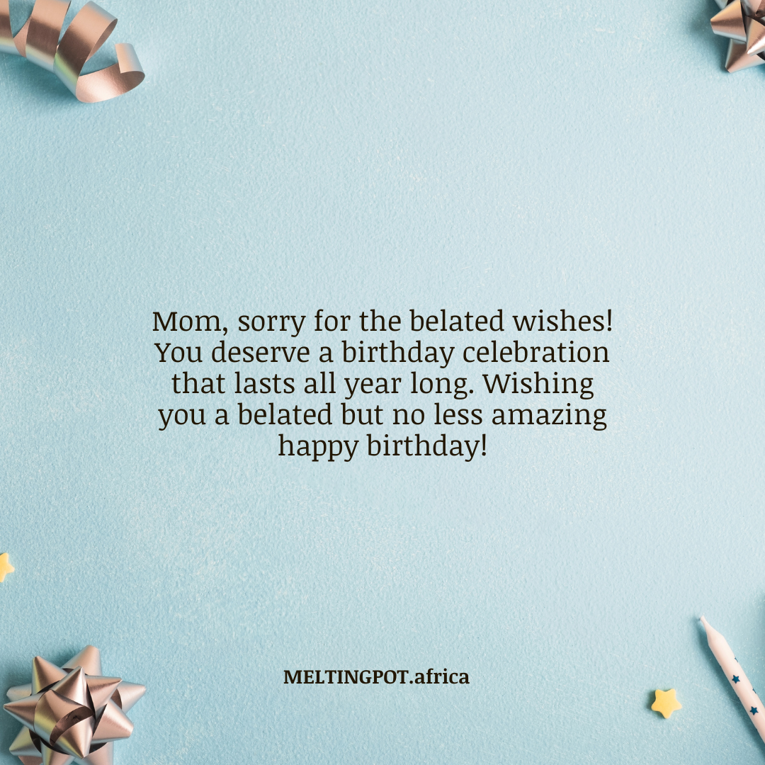 Belated Birthday Wishes for Mom