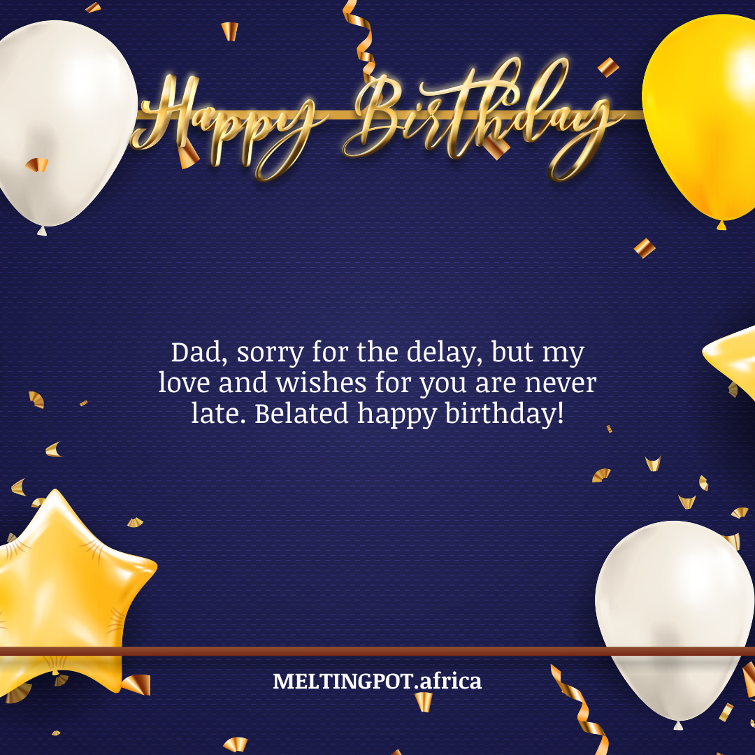 Belated Birthday Wishes for Dad